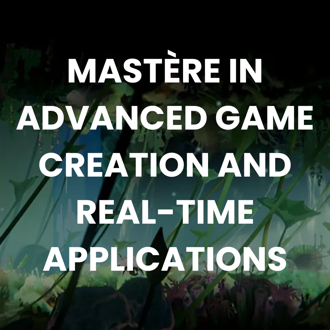 Mastère in Advanced Game Creation and Real-Time Applications